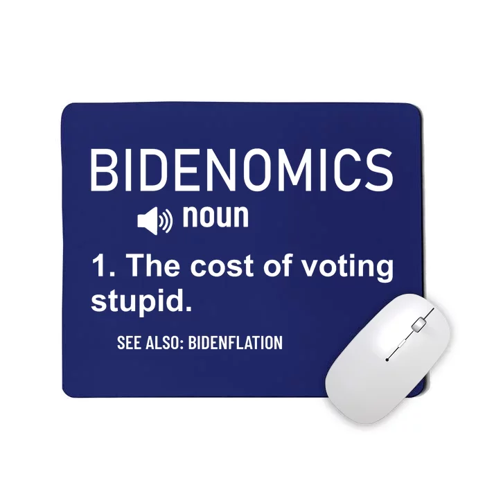 Bidenomics The Cost Of Voting Stupid Mousepad