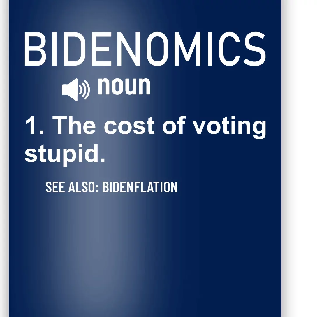 Bidenomics The Cost Of Voting Stupid Poster