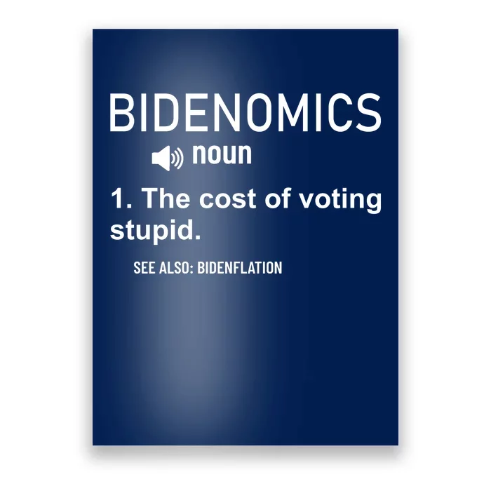 Bidenomics The Cost Of Voting Stupid Poster