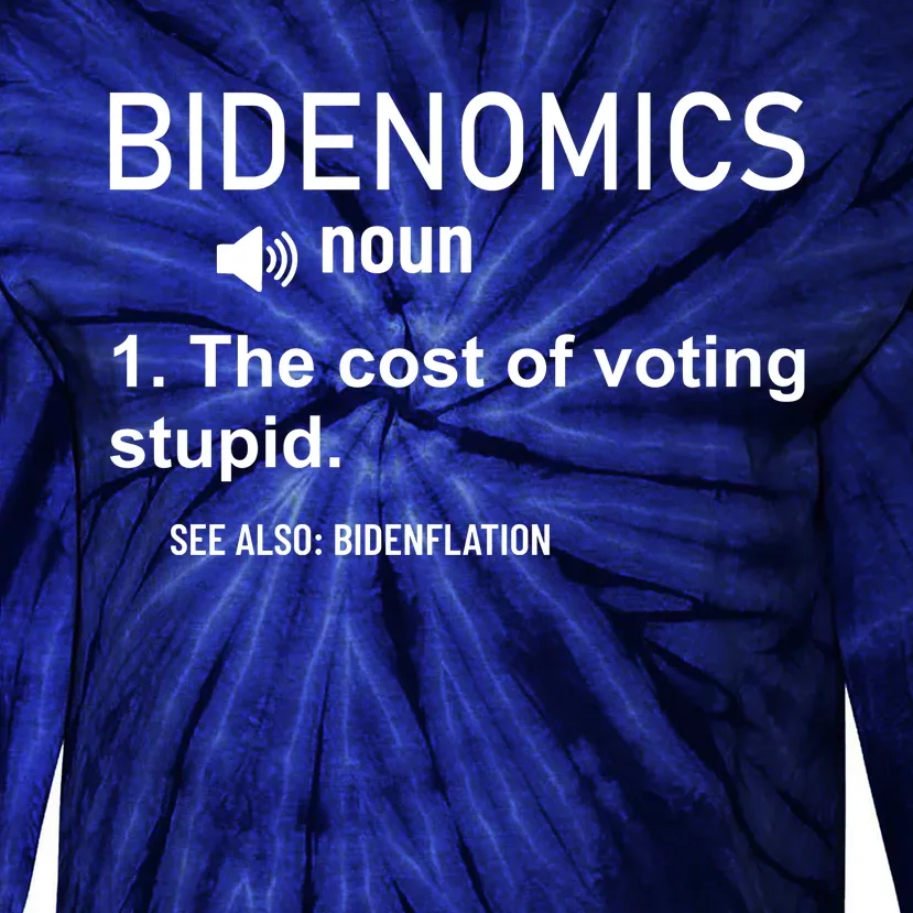 Bidenomics The Cost Of Voting Stupid Tie-Dye Long Sleeve Shirt