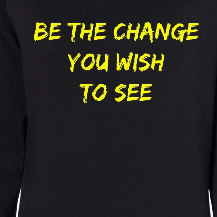 Be The Change Womens California Wash Sweatshirt