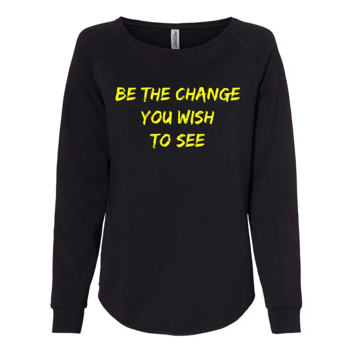 Be The Change Womens California Wash Sweatshirt