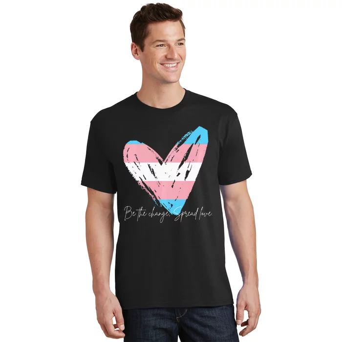 Be The Change Spread Love T-Shirt