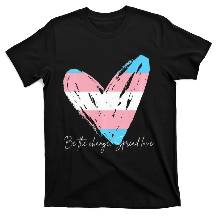 Be The Change Spread Love T-Shirt