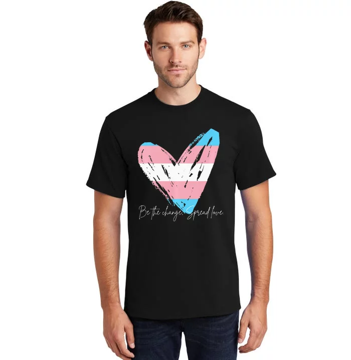 Be The Change Spread Love Tall T-Shirt