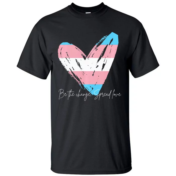 Be The Change Spread Love Tall T-Shirt