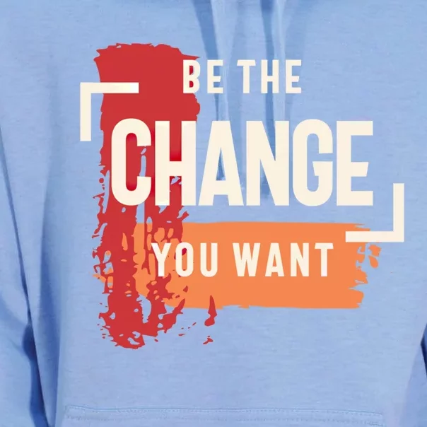 Be The Change You Want Positive Inspiration Gift Unisex Surf Hoodie