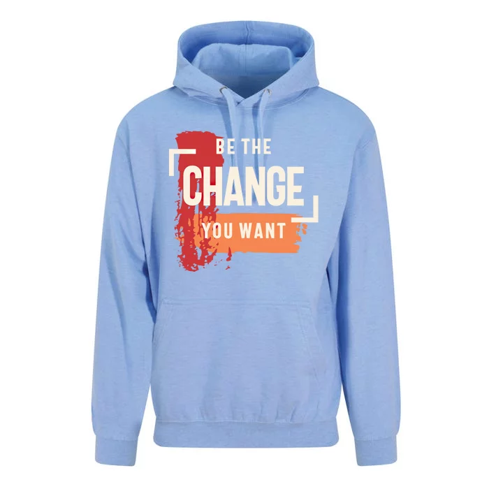 Be The Change You Want Positive Inspiration Gift Unisex Surf Hoodie