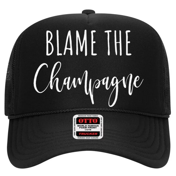 Blame The Champagne Funny Party Drinking High Crown Mesh Trucker Hat