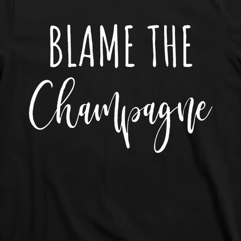 Blame The Champagne Funny Party Drinking T-Shirt