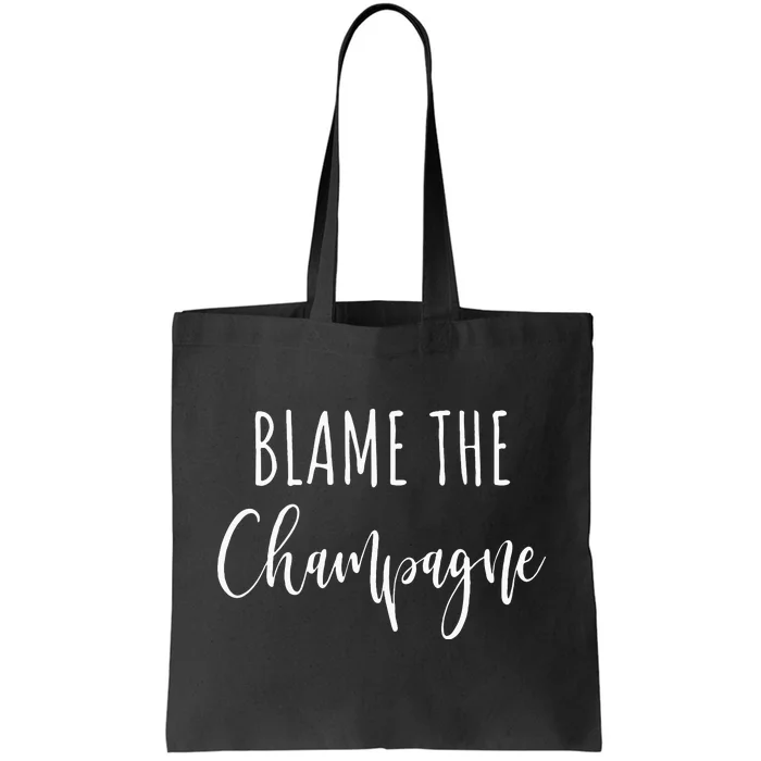 Blame The Champagne Funny Party Drinking Tote Bag