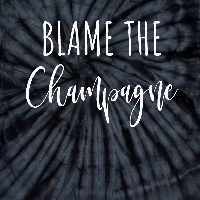 Blame The Champagne Funny Party Drinking Tie-Dye T-Shirt