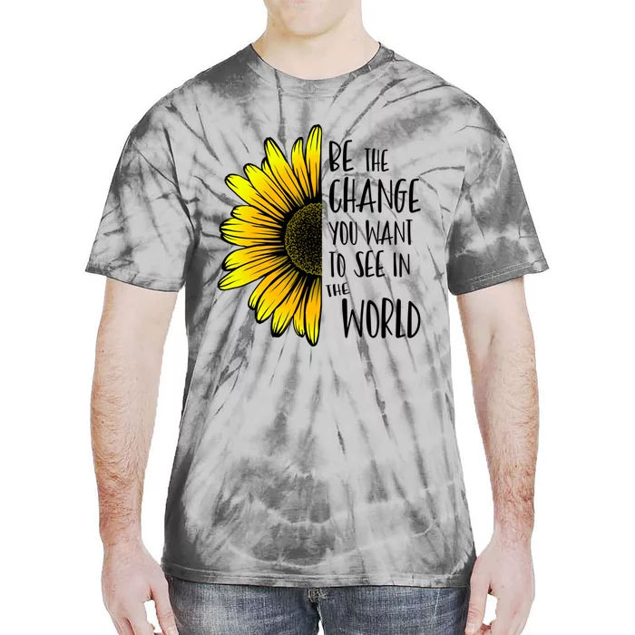 Be The Change You Want To See In The World Wholesome Flower Gift Tie-Dye T-Shirt