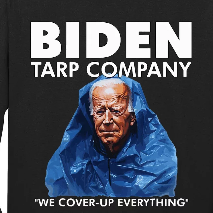 Biden Tarp Company Joe Biden Funny Anit Biden Tall Long Sleeve T-Shirt