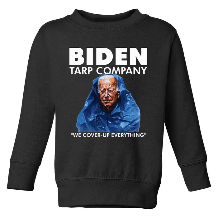 Biden Tarp Company Joe Biden Funny Anit Biden Toddler Sweatshirt