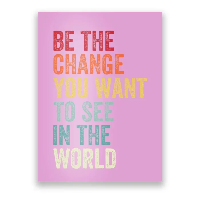 Be The Change You Want To See In The World Equality Poster