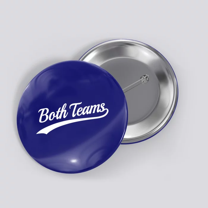 Both Teams Cute Gift Sarcastic Anti Sports Saying Gift Button