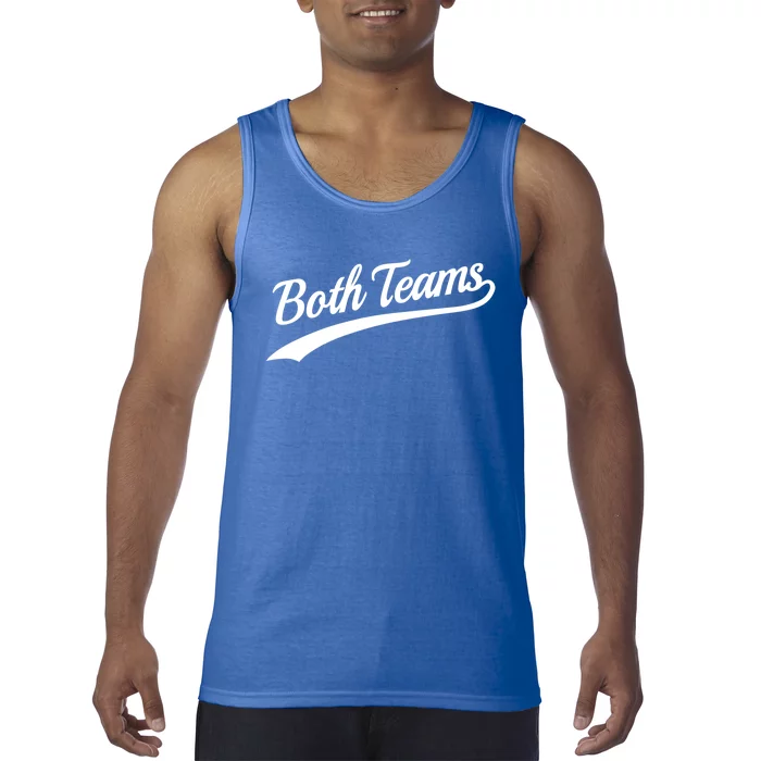 Both Teams Cute Gift Sarcastic Anti Sports Saying Gift Tank Top