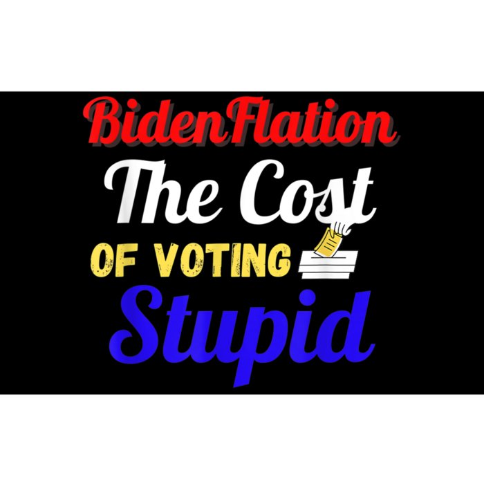 BidenFlation The Cost Of Voting Stupid Anti Biden Flation Bumper Sticker