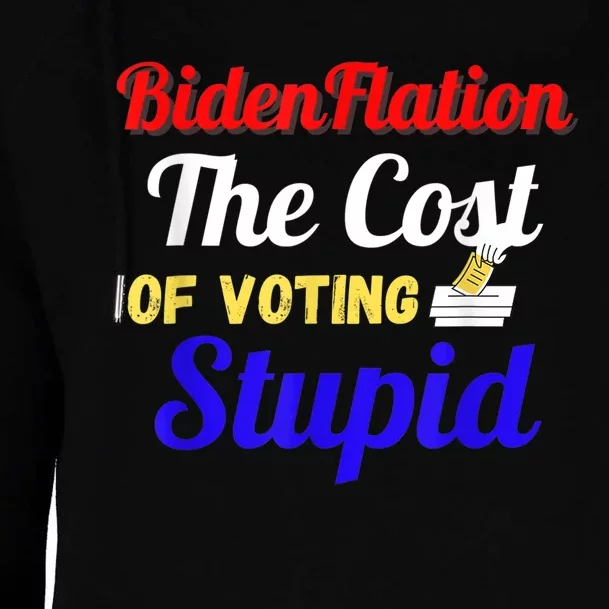 BidenFlation The Cost Of Voting Stupid Anti Biden Flation Womens Funnel Neck Pullover Hood