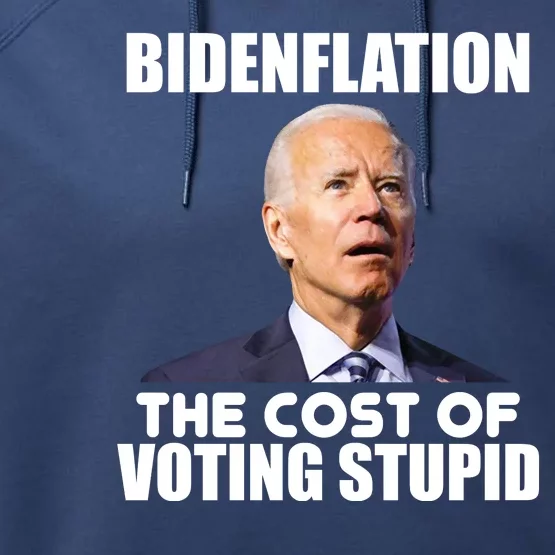 Bidenflation The Cost Of Voting Stupid Funny Performance Fleece Hoodie