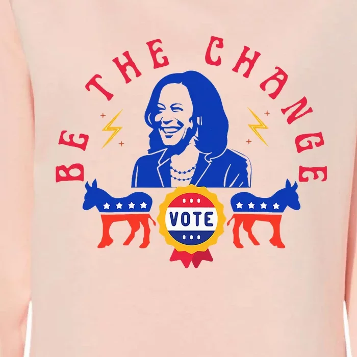 Be The Change Vote Kamala Harris 2024 Political Art Womens California Wash Sweatshirt