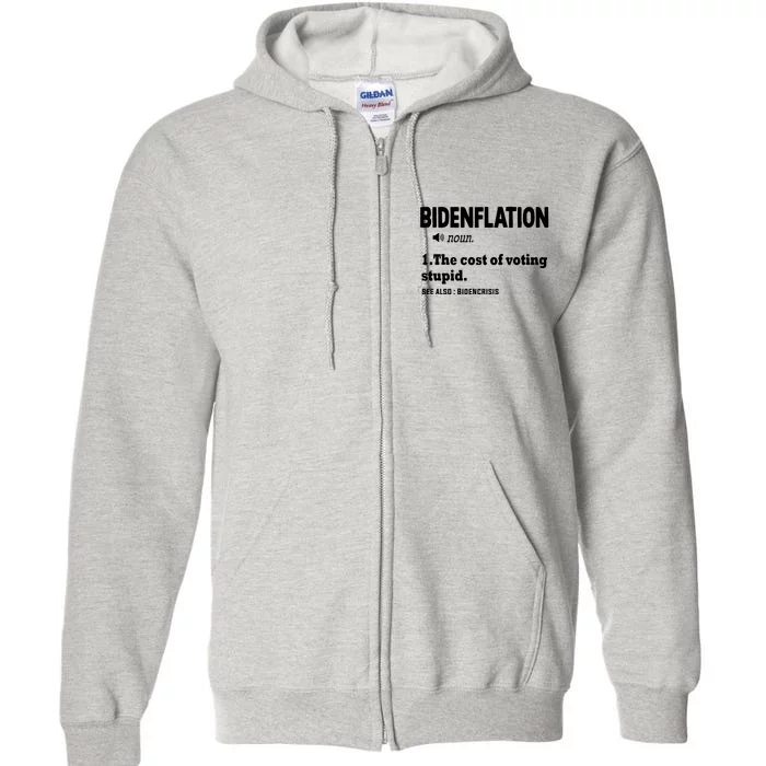 Bidenflation The Cost Of Voting Stupid Full Zip Hoodie