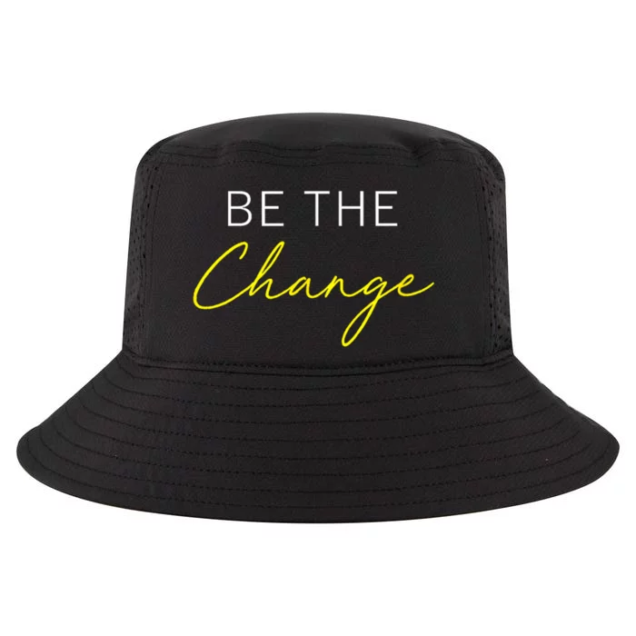 Be The Change Inspiration Motivation Positive Vibes Women Cool Comfort Performance Bucket Hat