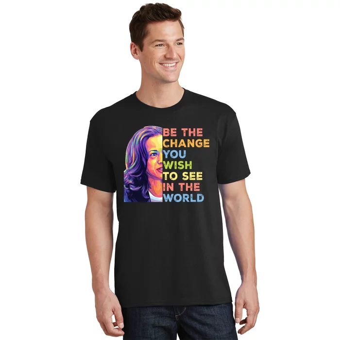 Be The Change You Wish To See Inspirational Quote T-Shirt