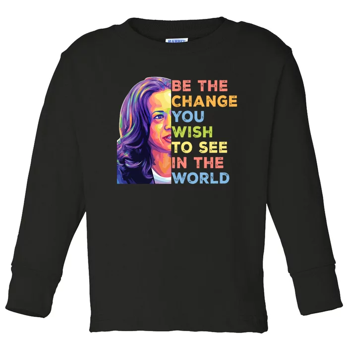 Be The Change You Wish To See Inspirational Quote Toddler Long Sleeve Shirt