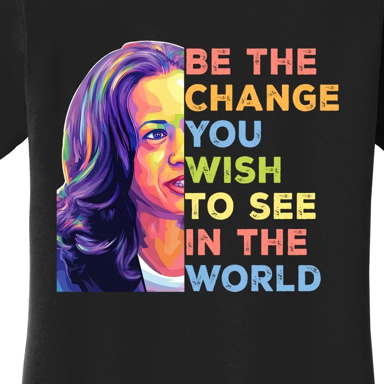 Be The Change You Wish To See Inspirational Quote Women's T-Shirt