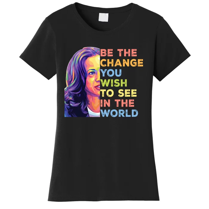 Be The Change You Wish To See Inspirational Quote Women's T-Shirt