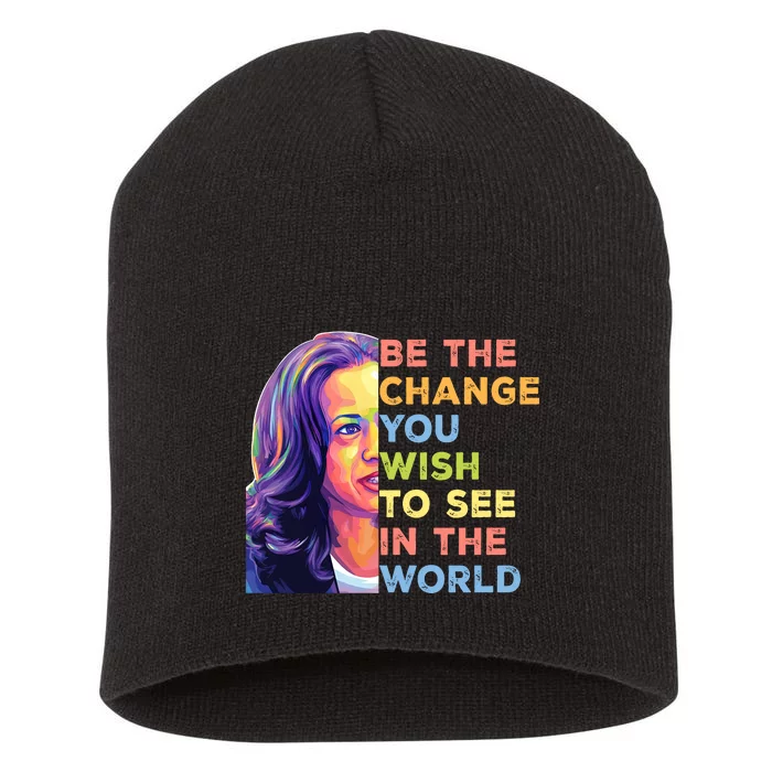 Be The Change You Wish To See Inspirational Quote Short Acrylic Beanie