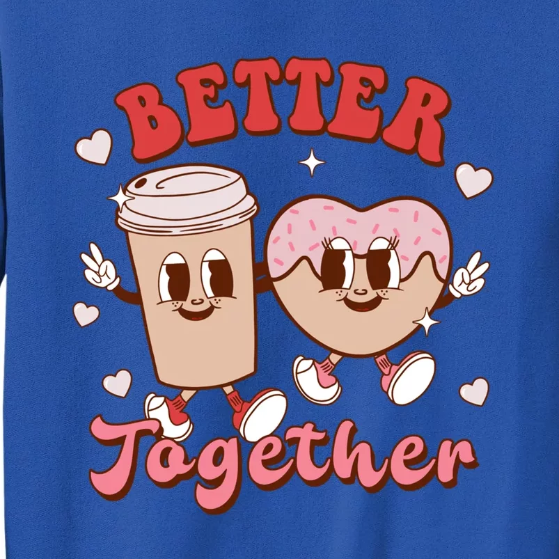 Better Together Coffee Donut Groovy Retro Valentine's Day Gift Tall Sweatshirt