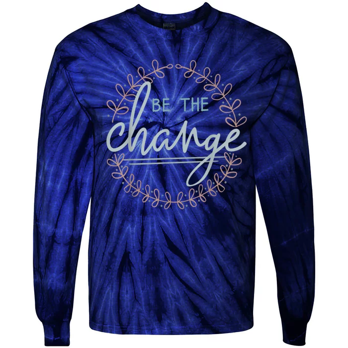 Be The Change Tie-Dye Long Sleeve Shirt