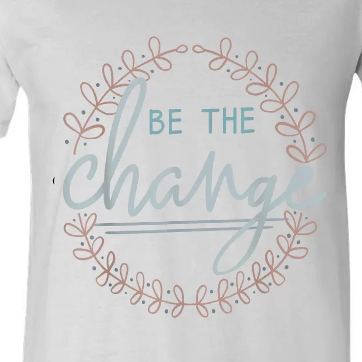 Be The Change V-Neck T-Shirt