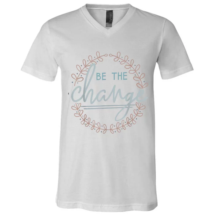 Be The Change V-Neck T-Shirt