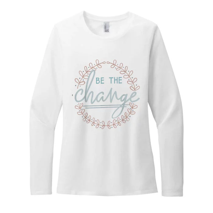 Be The Change Womens CVC Long Sleeve Shirt