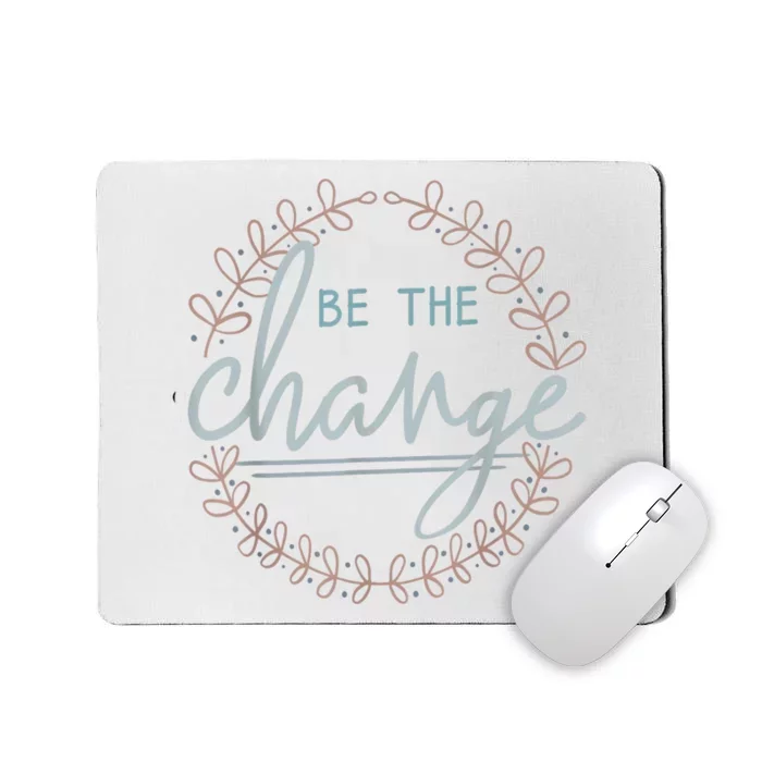 Be The Change Mousepad