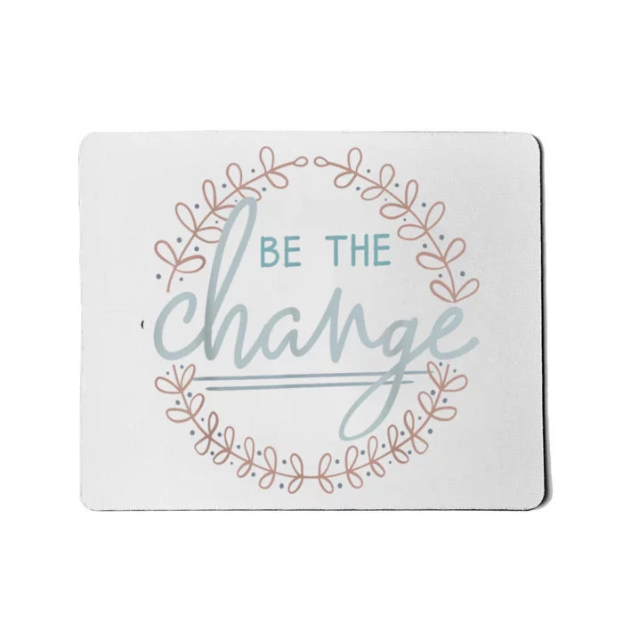 Be The Change Mousepad