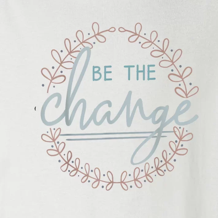 Be The Change Toddler Long Sleeve Shirt