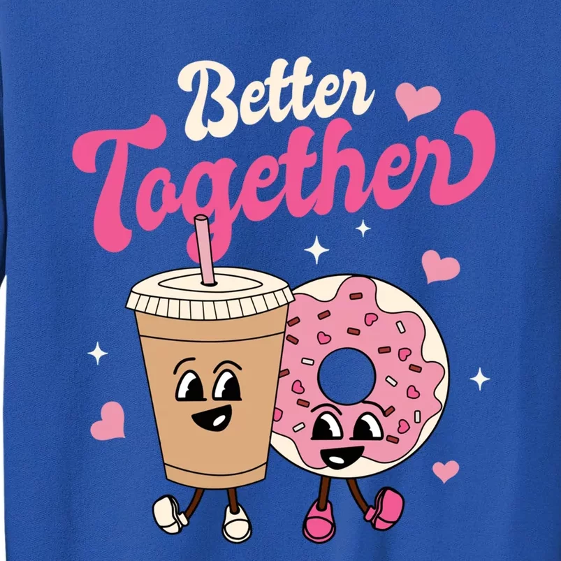 Better Together Coffee Donut Groovy Retro Valentine's Day Gift Tall Sweatshirt