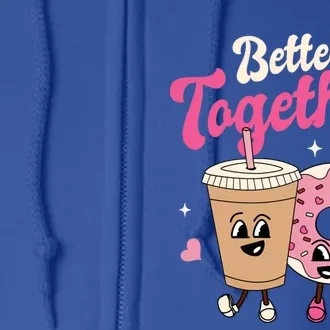 Better Together Coffee Donut Groovy Retro Valentine's Day Gift Full Zip Hoodie