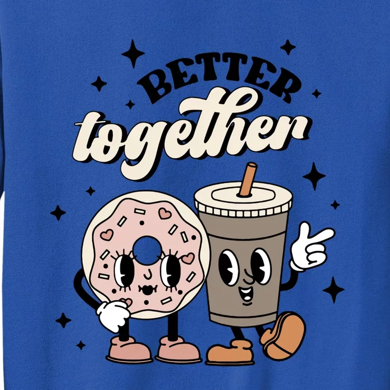 Better Together Coffee Donut Retro Groovy Valentines Day Meaningful Gift Sweatshirt