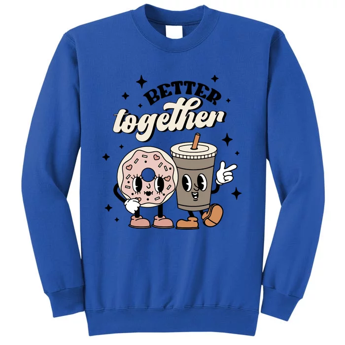 Better Together Coffee Donut Retro Groovy Valentines Day Meaningful Gift Sweatshirt