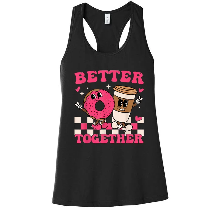 Better Together Coffee Donut Valentine's Day Groovy Retro Women's Racerback Tank