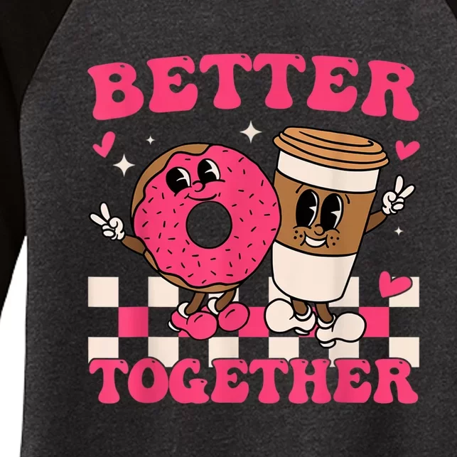 Better Together Coffee Donut Valentine's Day Groovy Retro Women's Tri-Blend 3/4-Sleeve Raglan Shirt