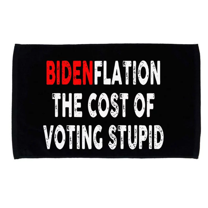 Bidenflation The Cost Of Voting Stupid Microfiber Hand Towel