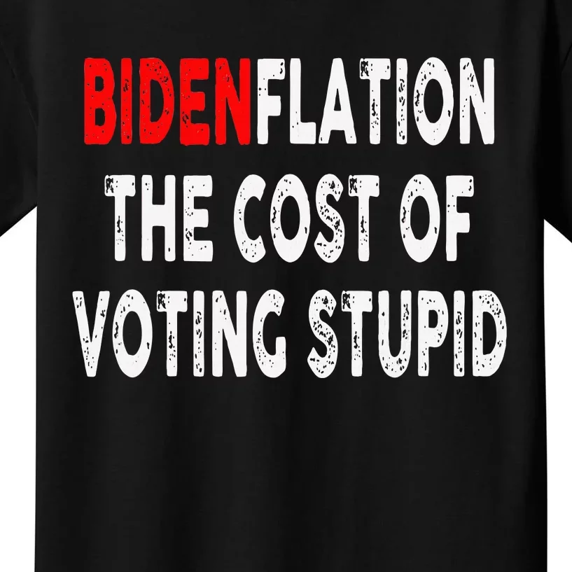 Bidenflation The Cost Of Voting Stupid Kids T-Shirt