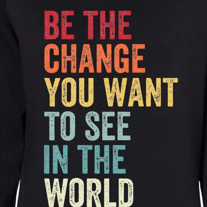 Be The Change You Want To See In The World Equality Womens California Wash Sweatshirt